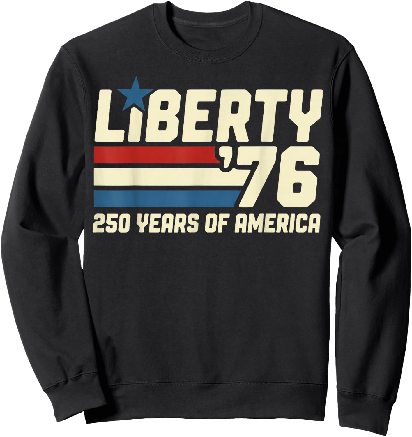 Liberty '76 250 Years 1776-2026 American Patriotic Sweatshirt - Sweatshirt | Black
