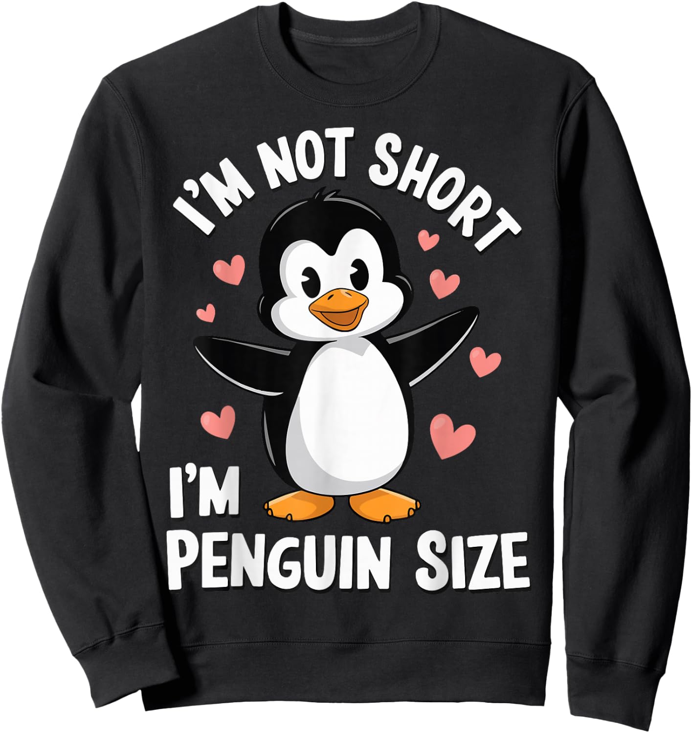 I'm Not Short I'm Penguin Size Sweatshirt - Sweatshirt | Black