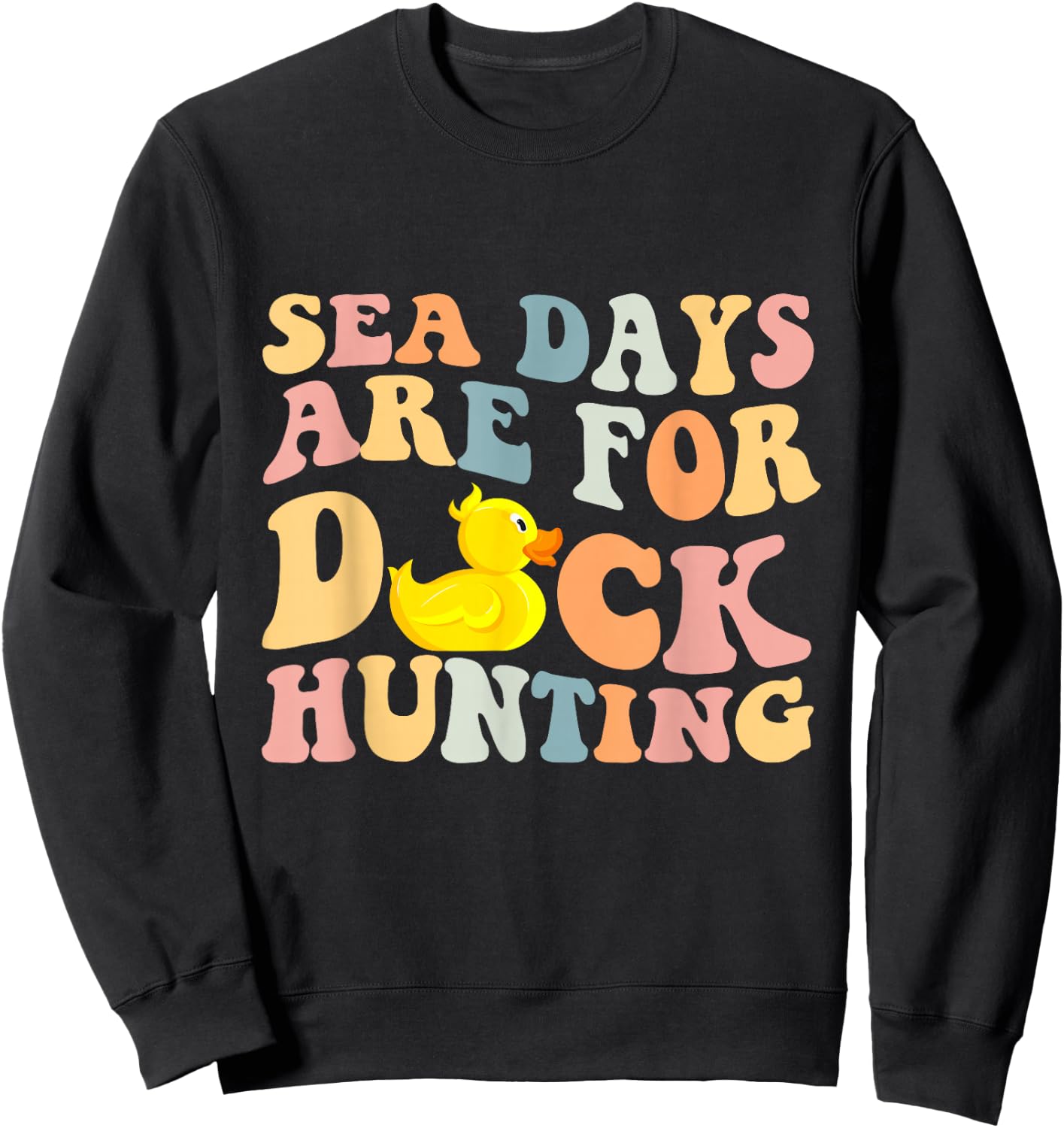 Cruising Sea Days Are For Duck Hunting Rubber Duck Cruise Sweatshirt - Sweatshirt | Black