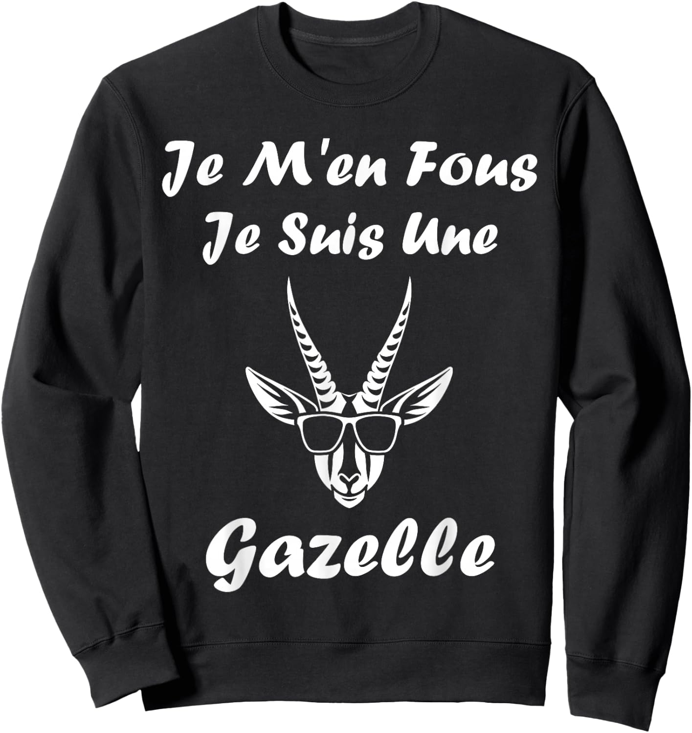 Animals Cute Gazelle Je m'en cares je suis une Gazelle , Black, S Sweatshirt - Sweatshirt | Black