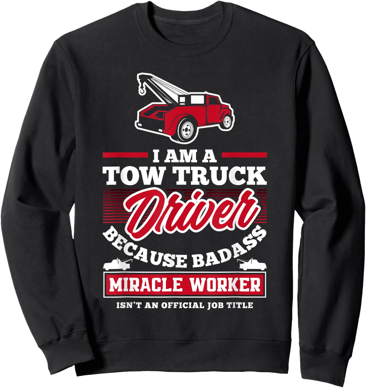 Funny Tow Truck Operator Tow Truck Driver Saying Sweatshirt - Sweatshirt | Black
