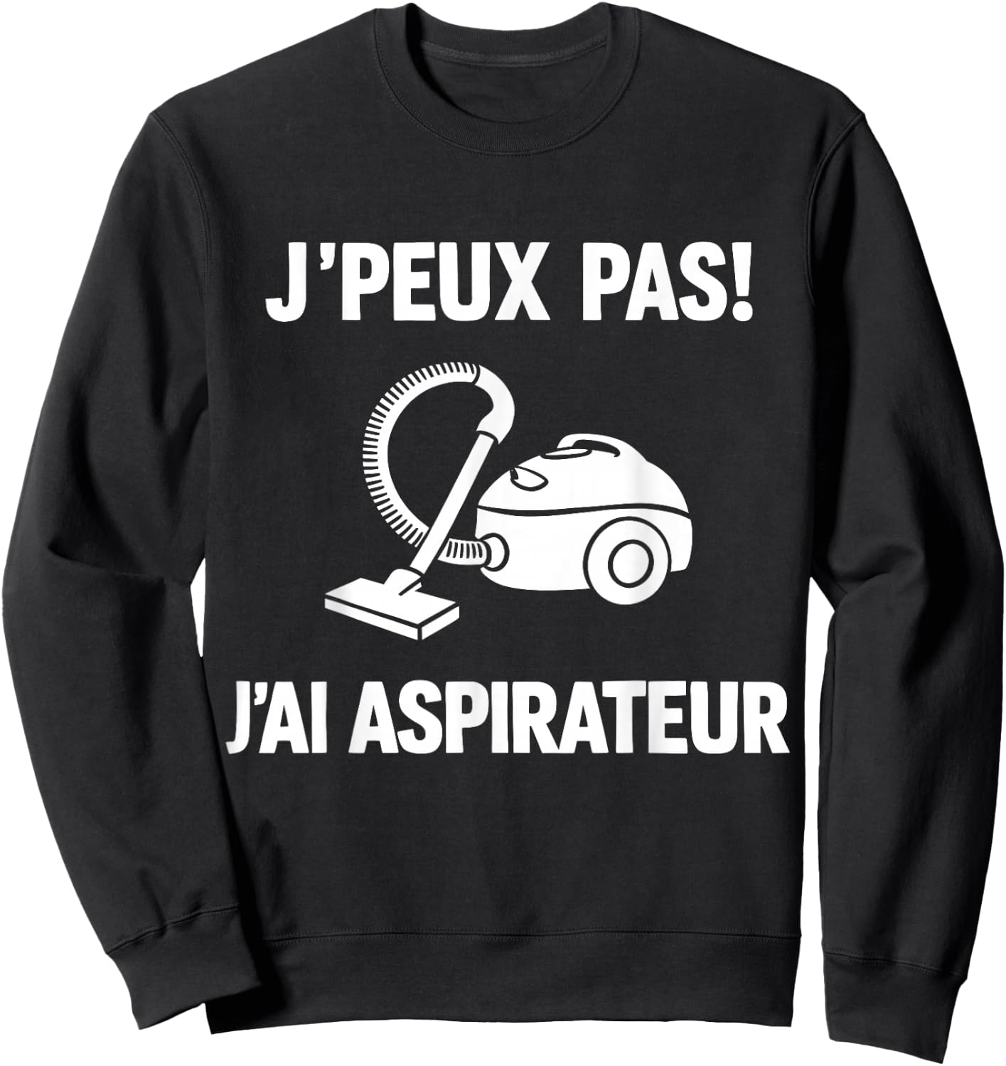 I Can't Have Vacuum Sweatshirt - Sweatshirt | Black