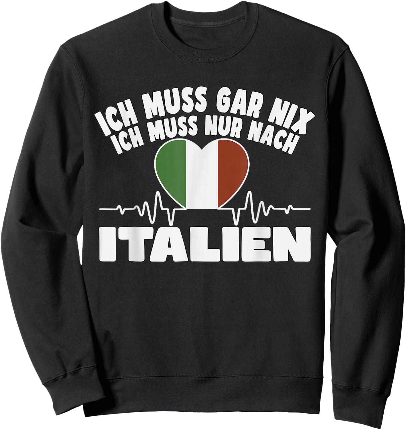 ich muss gar nix - lustiges Italien Sweatshirt - Sweatshirt | Black