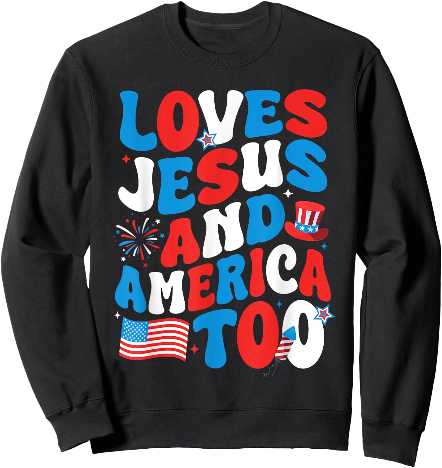 Patriotic Apparel: Loves god, America Too, Perfect for July Sweatshirt - Sweatshirt | Black