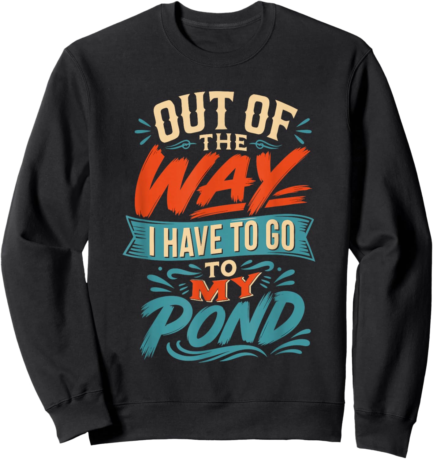 Out of the Way I Have to go to My koi Pond Sweatshirt - Sweatshirt | Black