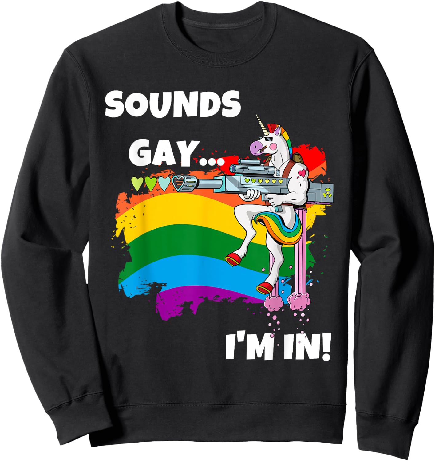 Sounds Gay I'm In Funny Pride Unicorn Rainbow Shirt Sweatshirt - Sweatshirt | Black