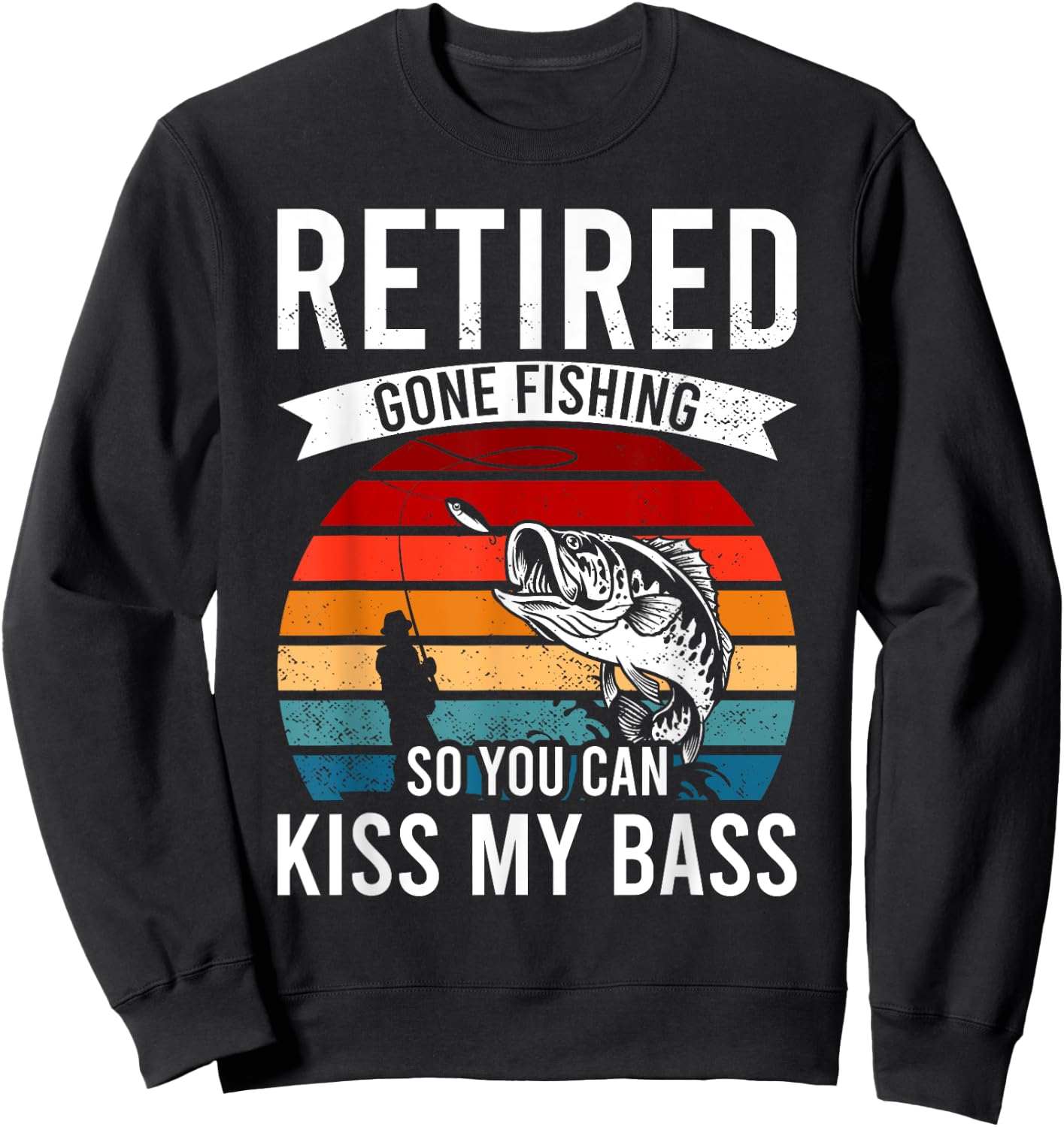 Funny Retired Gone Fishing Retirement Bass Dad Grandpa Sweatshirt - Sweatshirt | Black