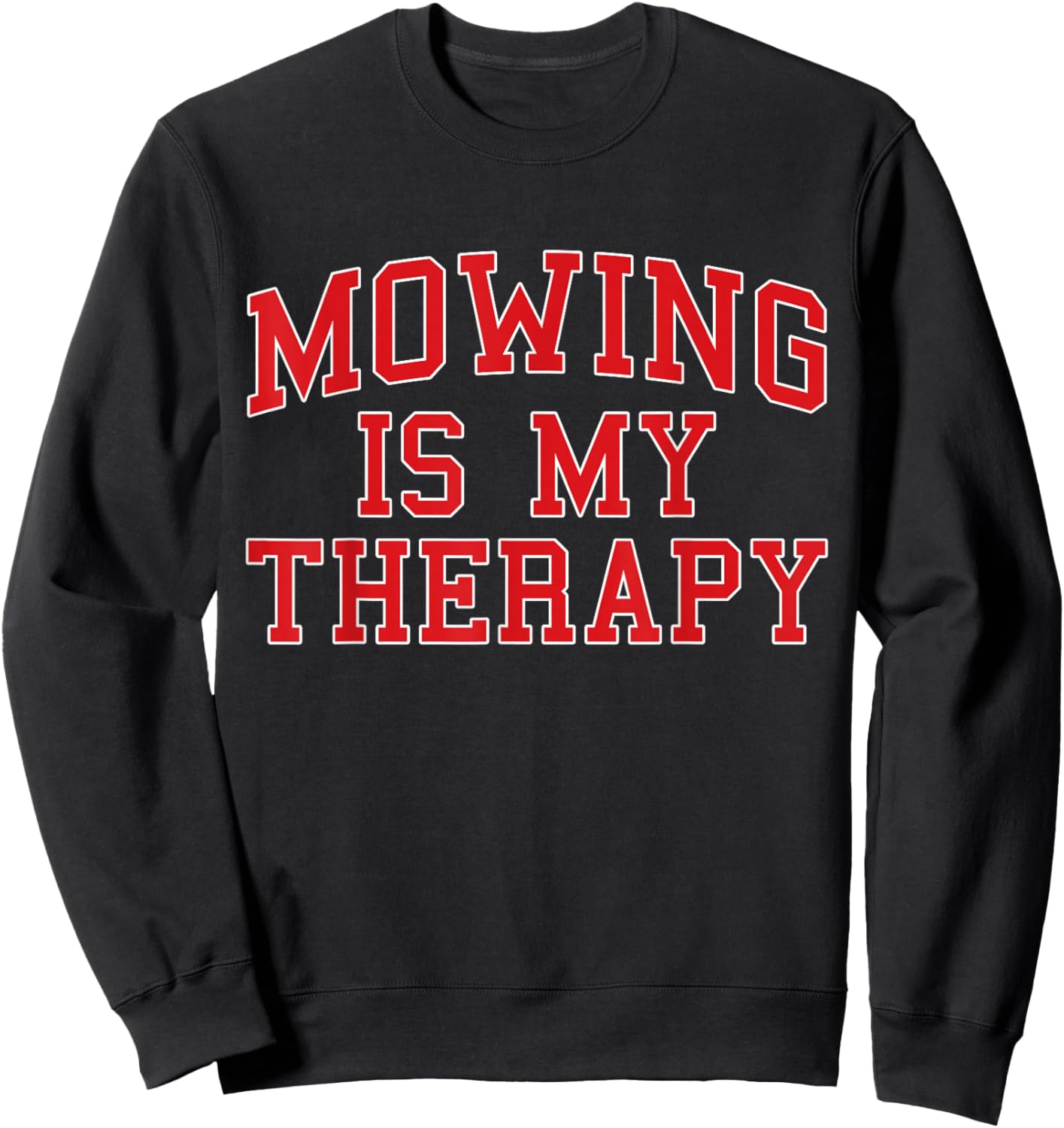 Funny Lawn Care Mowing is My Therapy Sweatshirt - Sweatshirt | Black