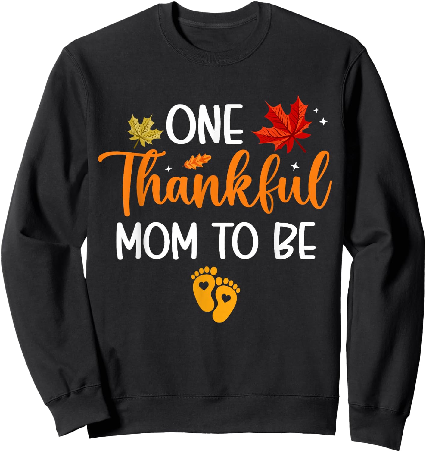 One Thankful Mom To Be Thanksgiving Pregnancy Announcement Sweatshirt - Sweatshirt | Black