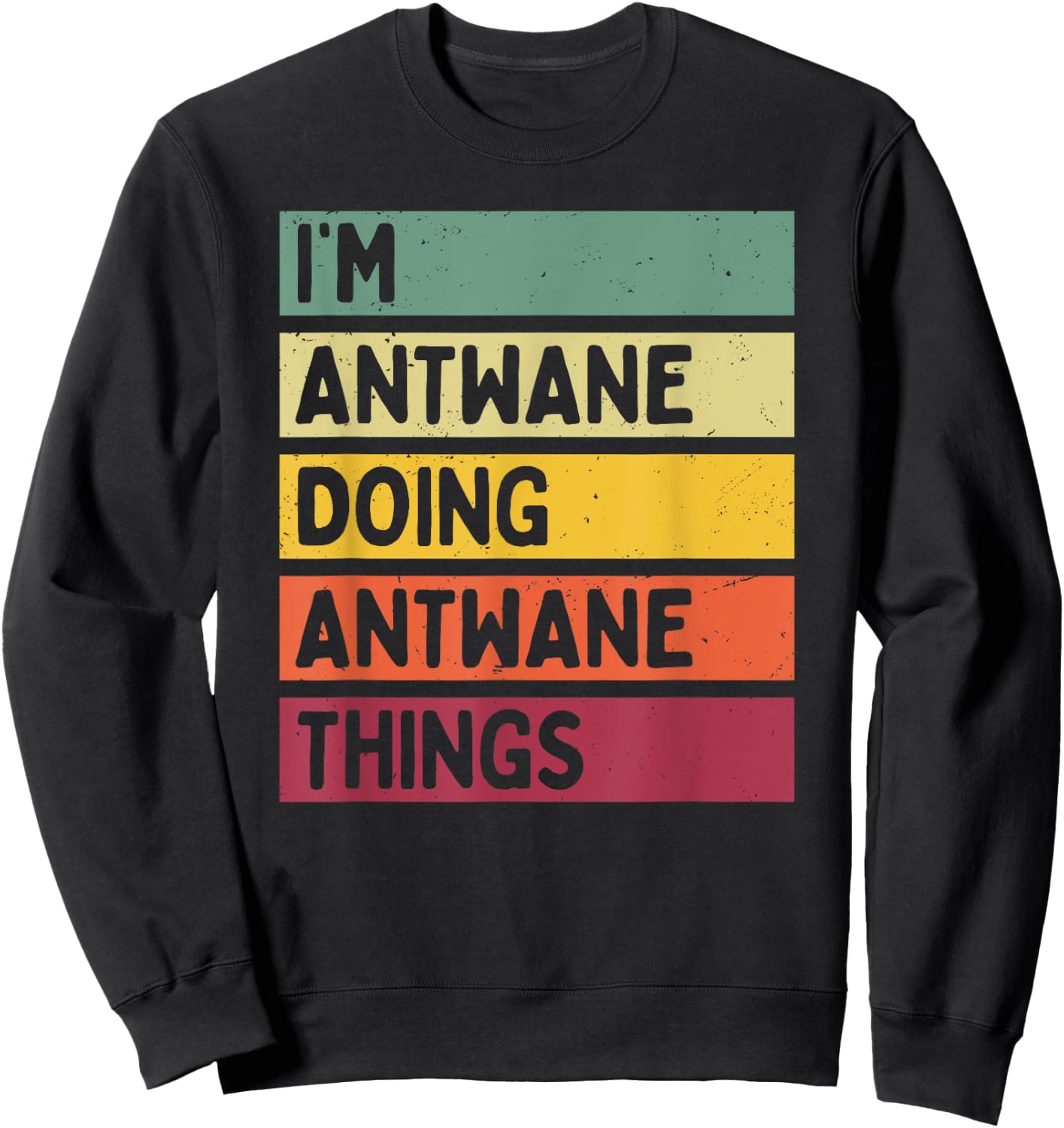 I'm Antwane Doing Antwane Things Funny Personalized Quote Sweatshirt - Sweatshirt | Black
