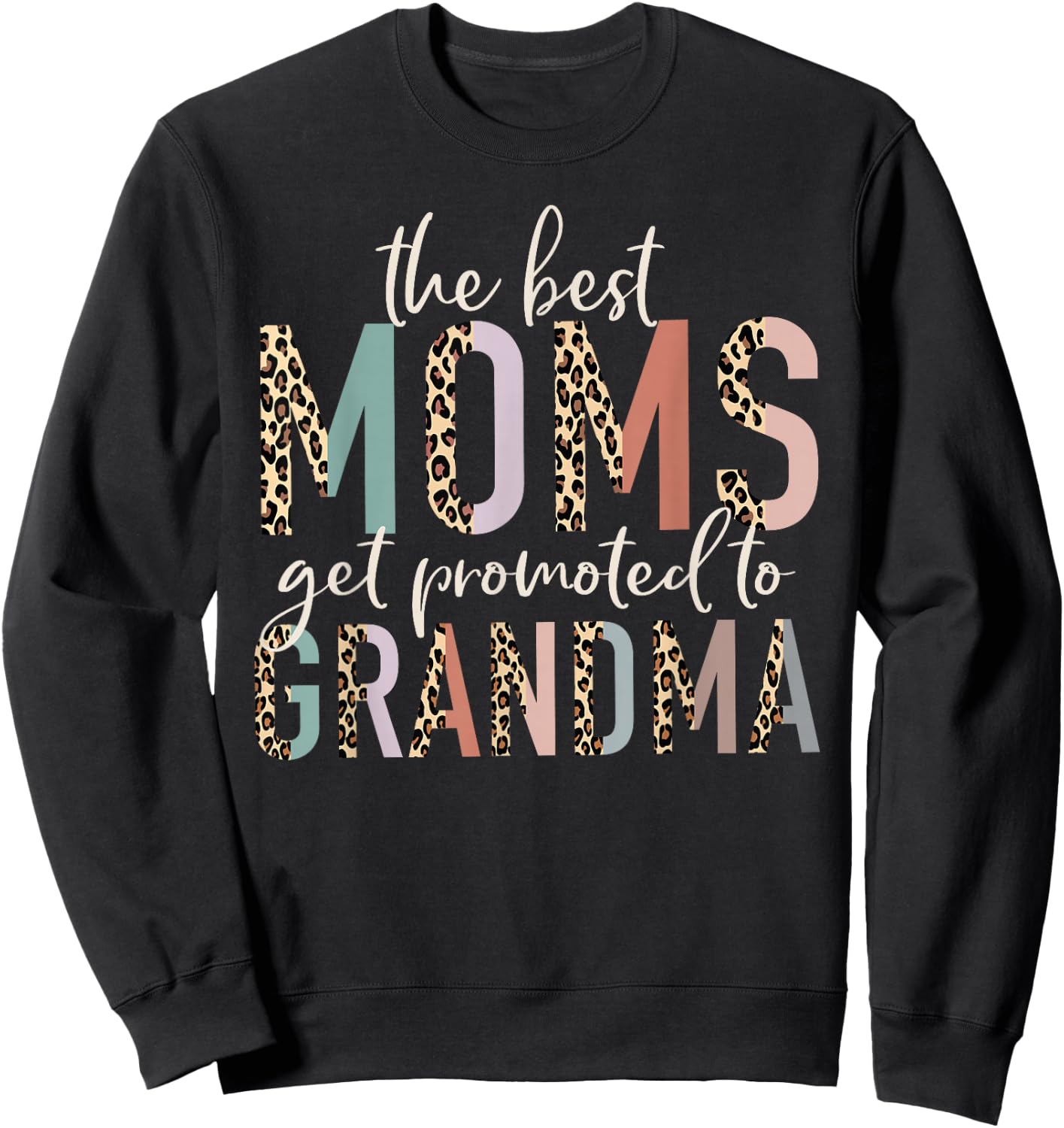 The Best Moms Get Promoted to Grandma Gifts Mother's Day Sweatshirt - Sweatshirt | Black