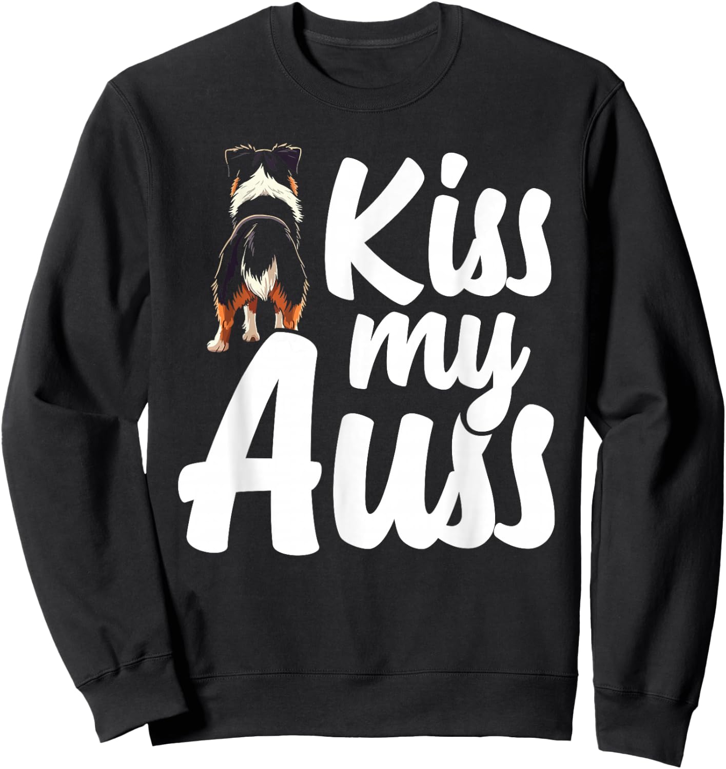 Kiss My Auss Australian Shepherd Dog Sweatshirt - Sweatshirt | Black