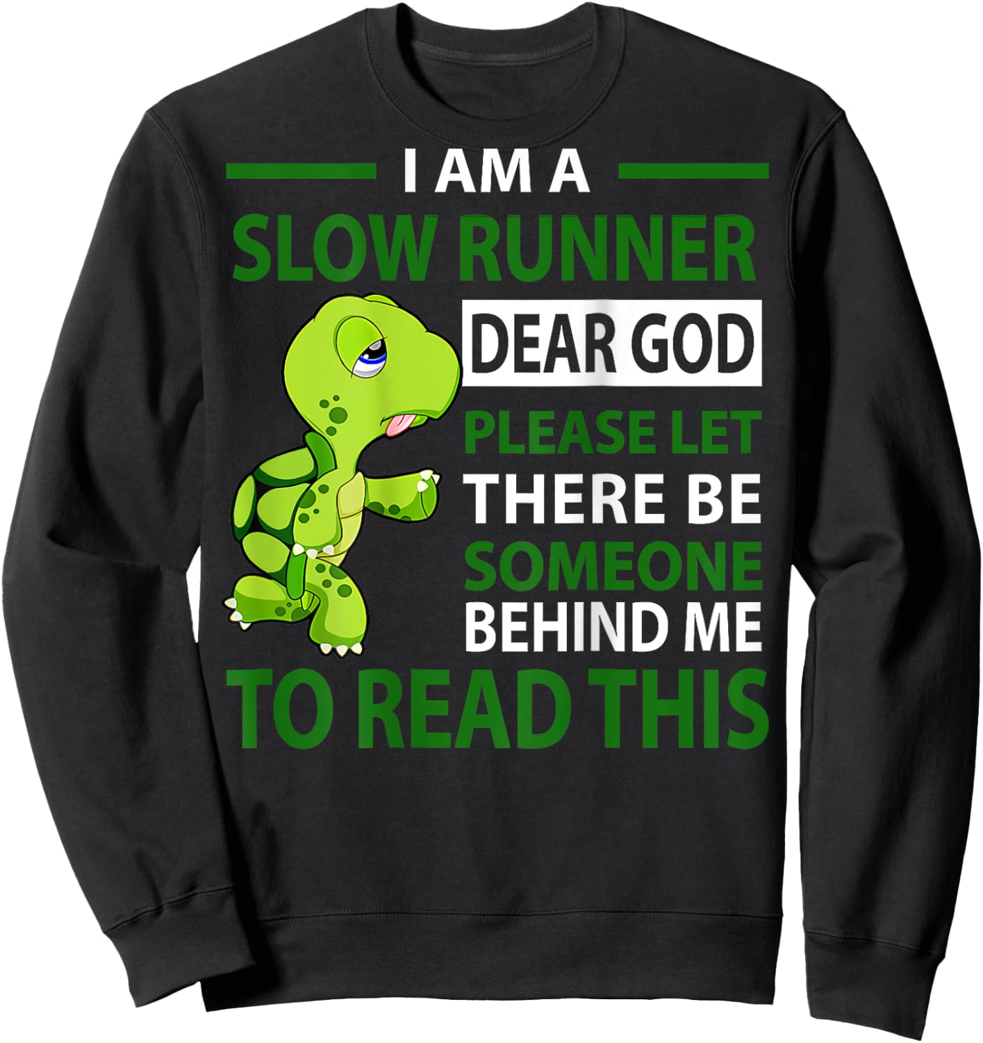 I Am Slow Runner Dear God Please Let There Be Someone (Back) Sweatshirt - Sweatshirt | Black