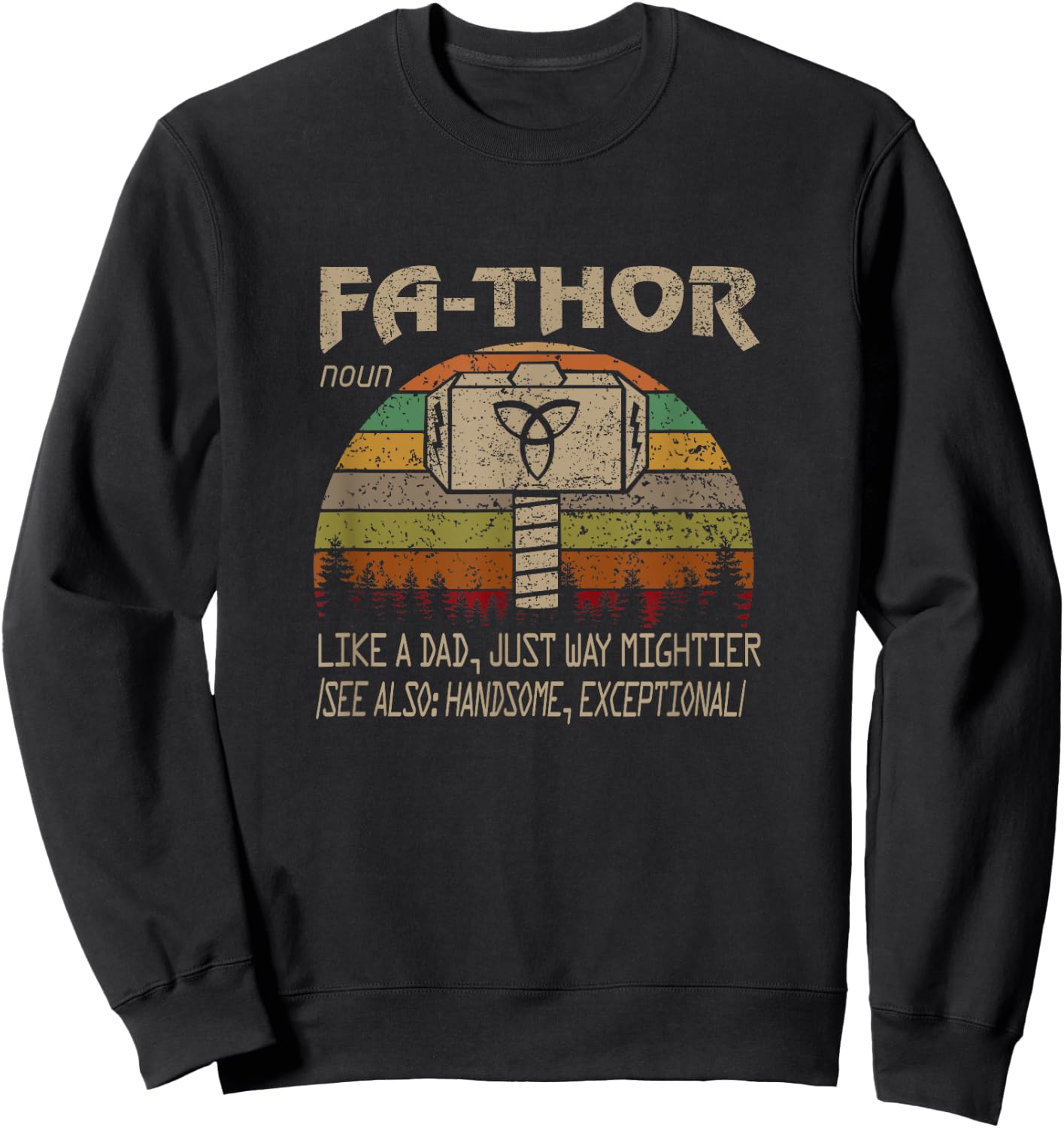 Fa-Thor Like Dad Just Way Mightier Hero Fathers Day Sweatshirt - Sweatshirt | Black