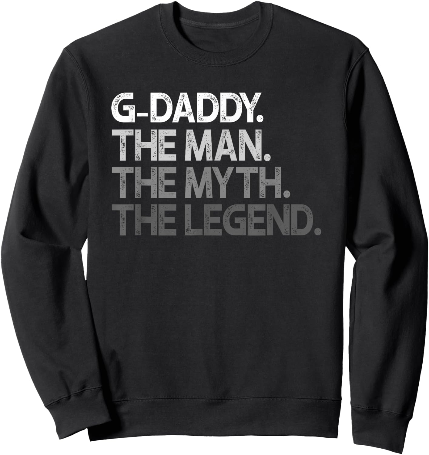 G-Daddy Shirt Gift: The Man The Myth The Legend Sweatshirt - Sweatshirt | Black