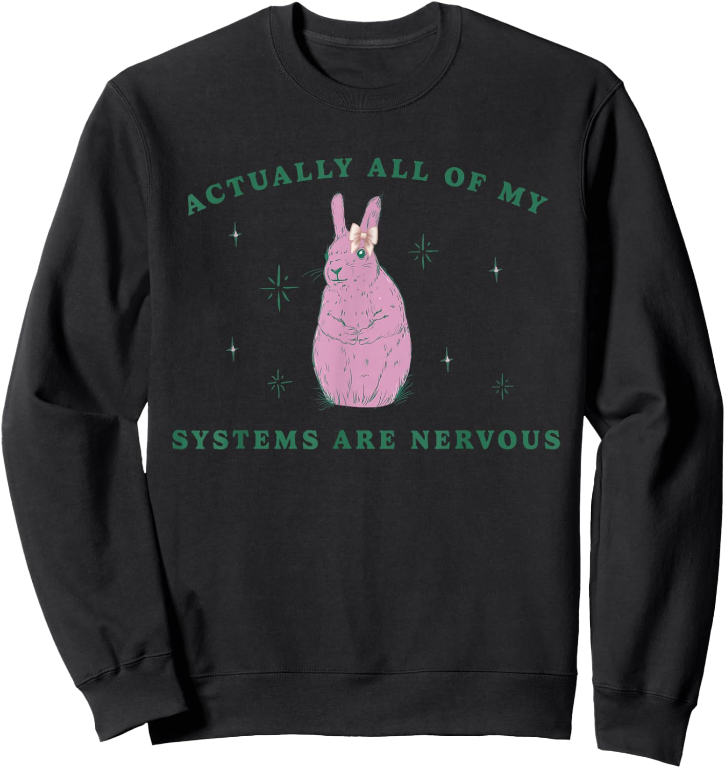 Actually All Of My Systems Are Nervous Funny Mental Health Sweatshirt - Sweatshirt | Black
