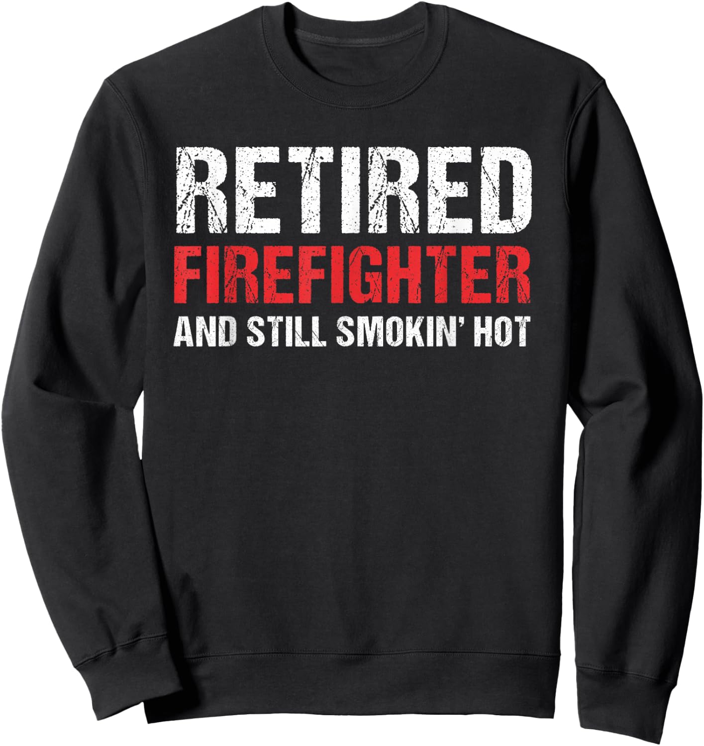 Retired Firefighter Fireman Retirement Party Gift Sweatshirt - Sweatshirt | Black