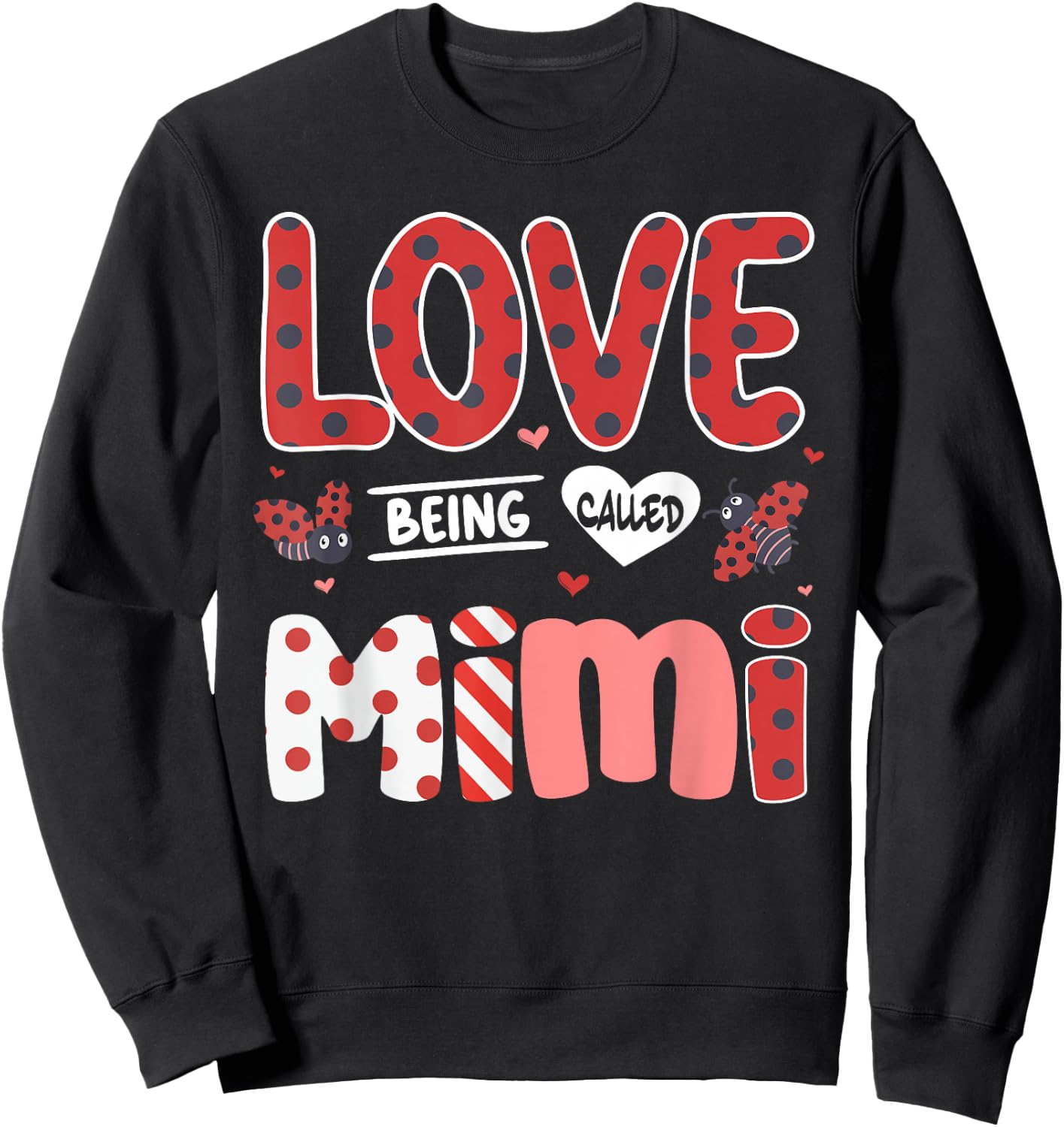 Cute I Love Being Called Mimi Ladybug Happy Valentines Day Sweatshirt - Sweatshirt | Black