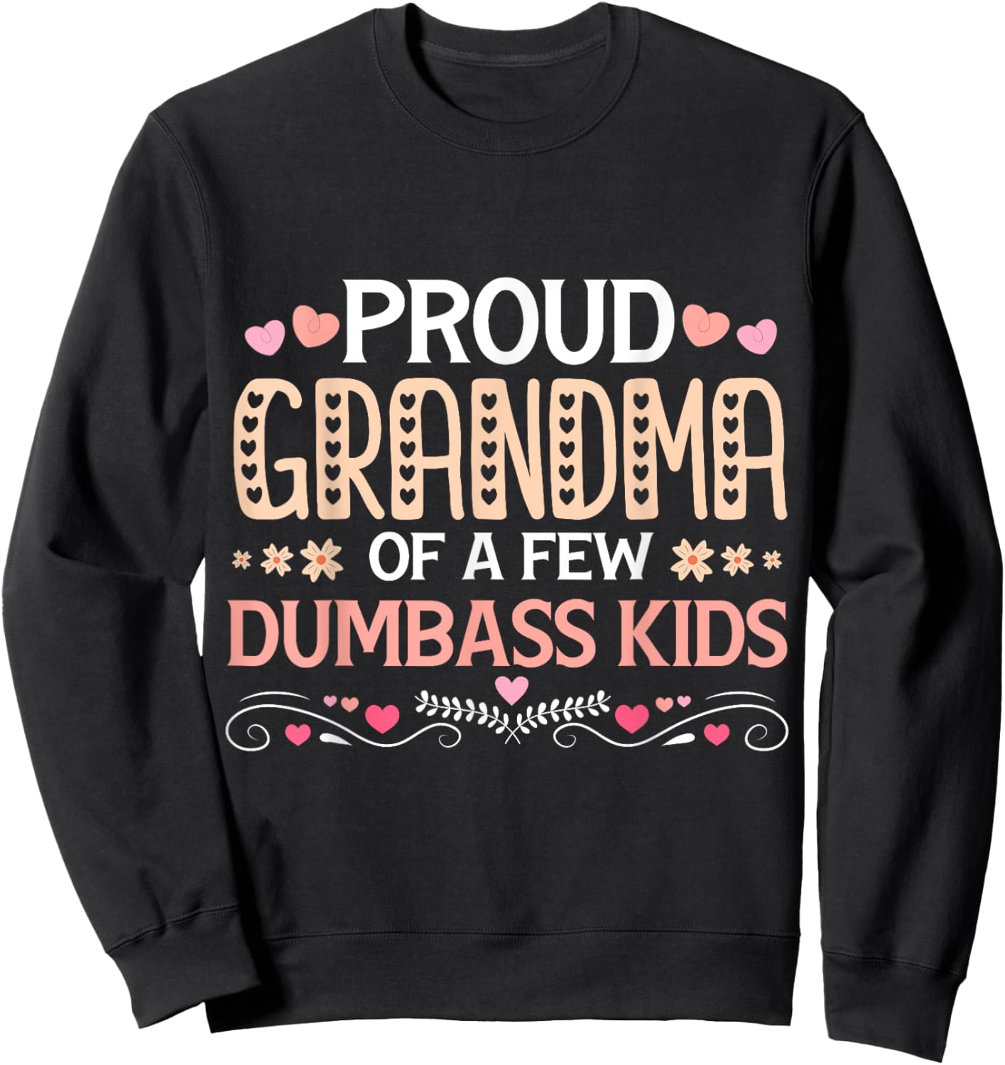 Mother's Day Proud Grandma Of A Few Dumbass Kids Mothers Day Sweatshirt - Sweatshirt | Black