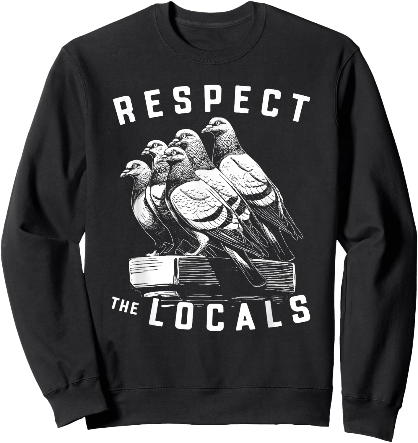 Pigeons Respect The Locals Simple Native Pride Nature Lover Sweatshirt - Sweatshirt | Black
