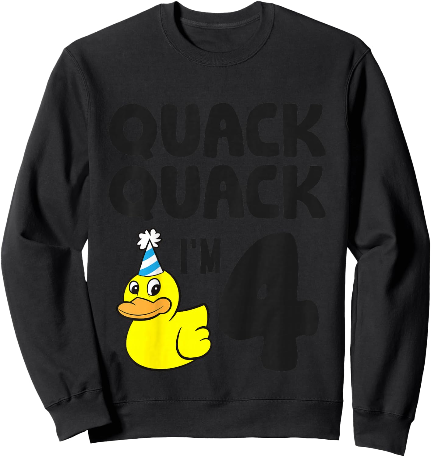 Quack Quack I'm 4 Year Old 4th Birthday Duck Sweatshirt - Sweatshirt | Black