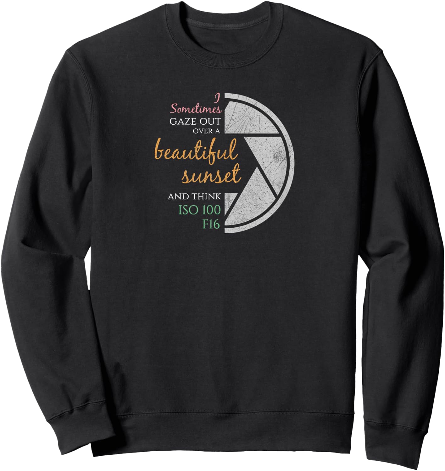 Happy Quote Funny Camera Settings & Photography Pun | Photographers Gift Sweatshirt - Sweatshirt | Black