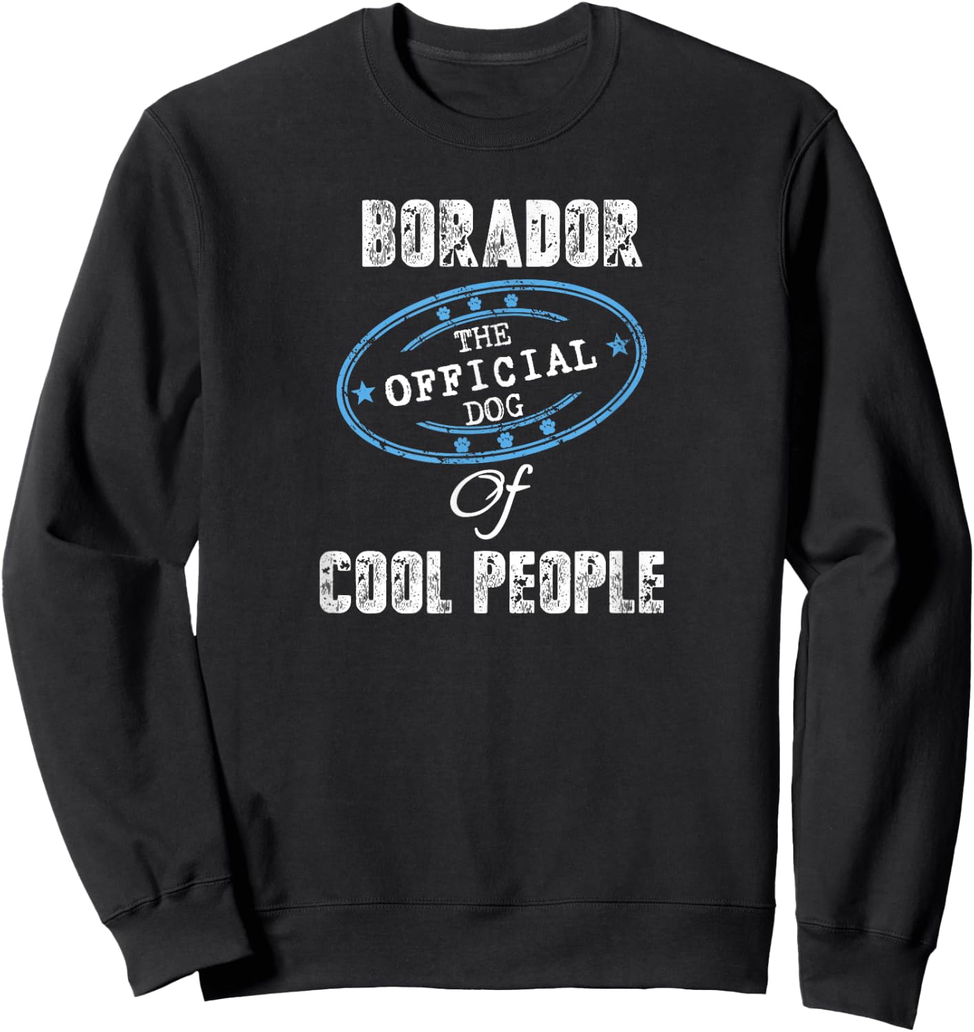 Borador Shirt The Official Dog Of Cool People Mom Dad Gift Sweatshirt - Sweatshirt | Black