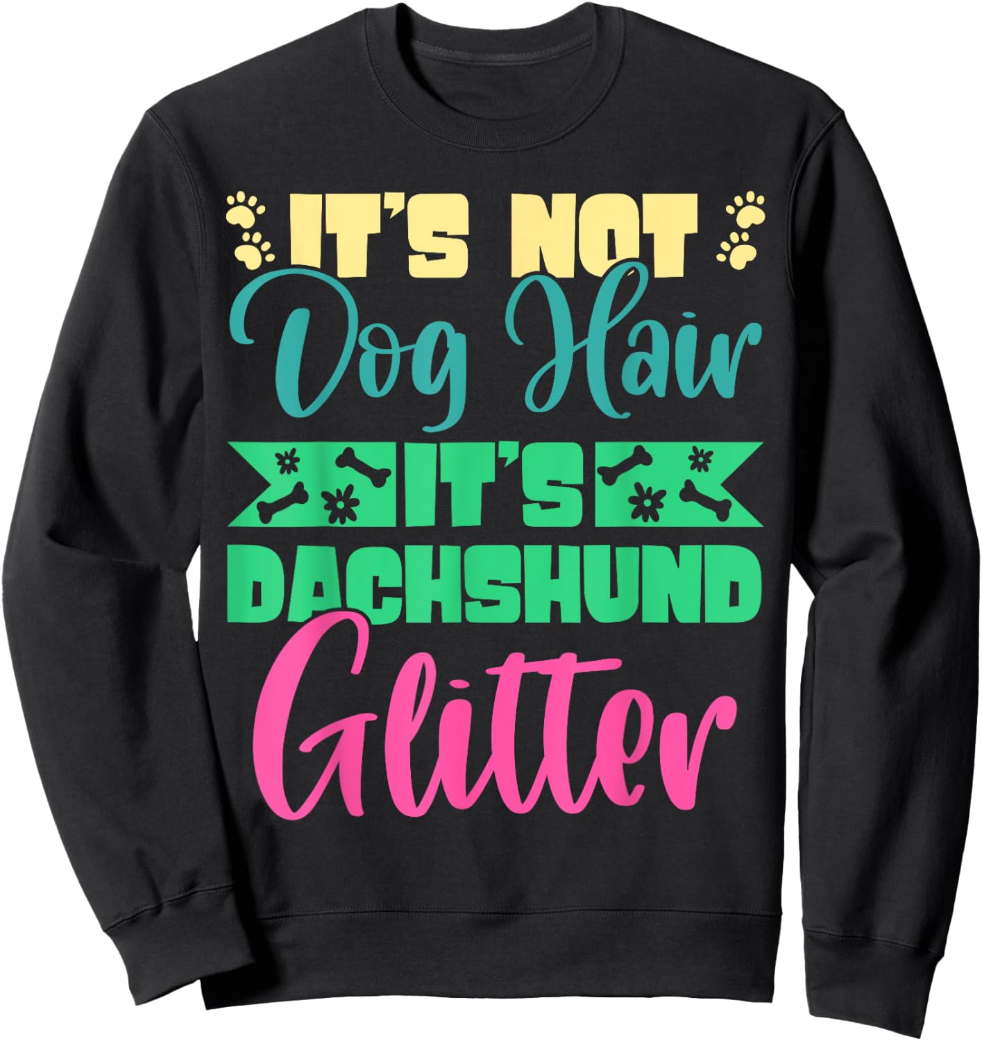 It's Not Dog Hair It's Dachshund Glitter Breed Weiner Dog Men Women Sweatshirt - Sweatshirt | Black