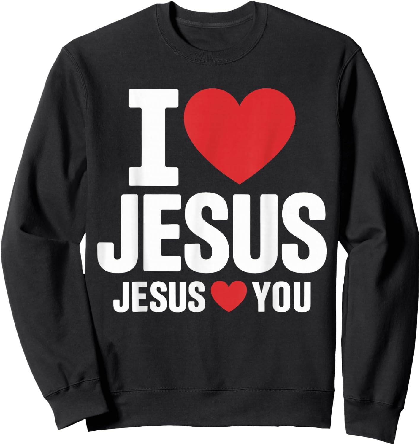I Love Jesus Loves You Christian Faith Sweatshirt - Sweatshirt | Black