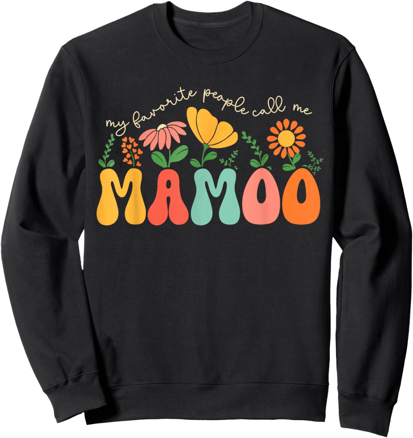 My Favorite People Call Me Mamoo Colorful Floral Sweatshirt - Sweatshirt | Black