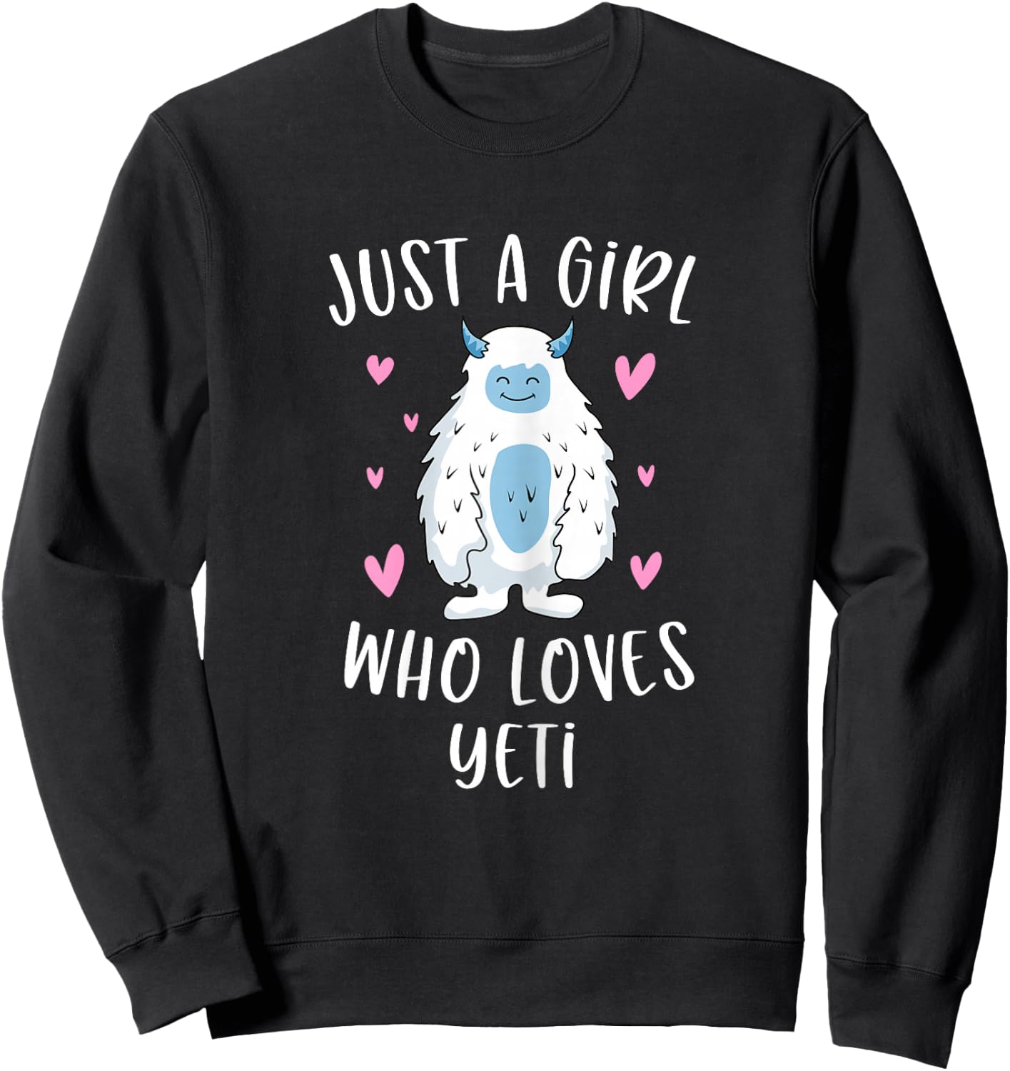 Just A Girl Who Loves Yeti Funny Bigfoot Gifts For Girls Sweatshirt - Sweatshirt | Black