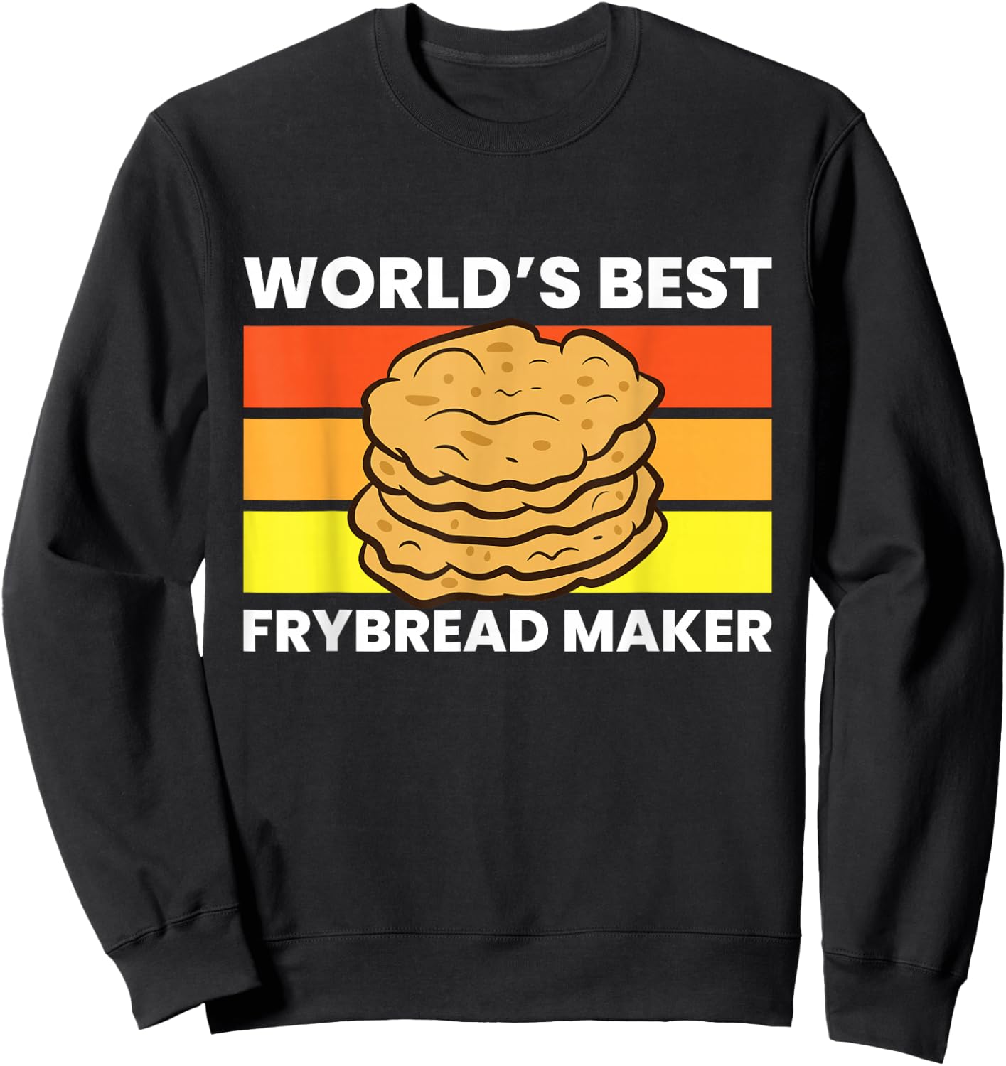 Frybread Baker World's Best Frybread Maker Sweatshirt - Sweatshirt | Black
