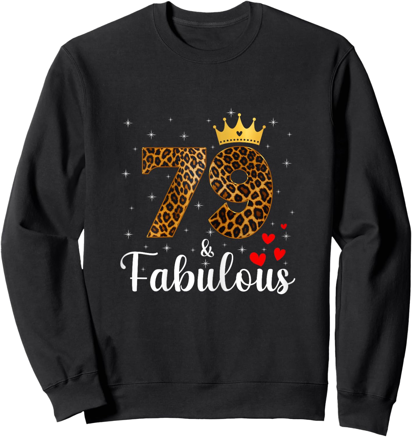 79 And Fabulous Leopard 79th Birthday Queen 79 Year Old Sweatshirt - Sweatshirt | Black