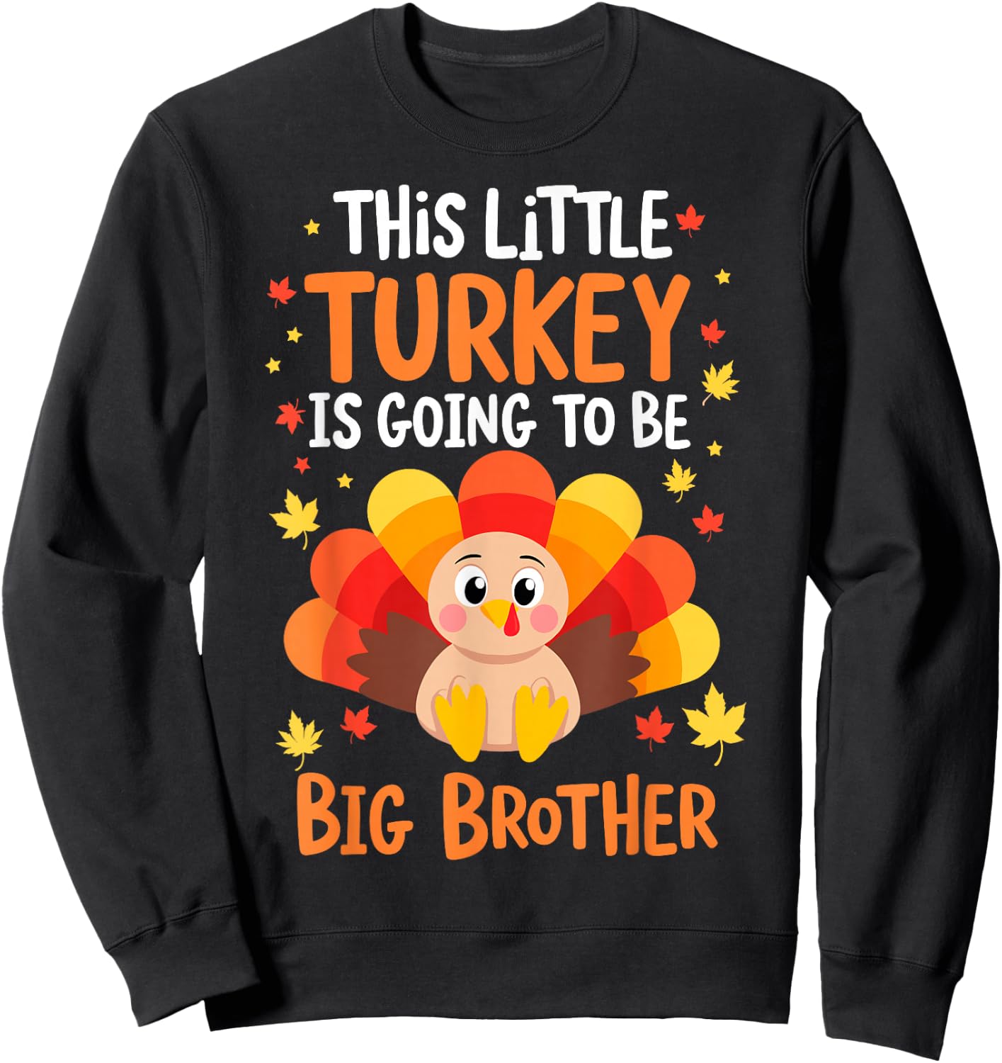 This Little Turkey is going to be Big Brother Thanksgiving Sweatshirt - Sweatshirt | Black