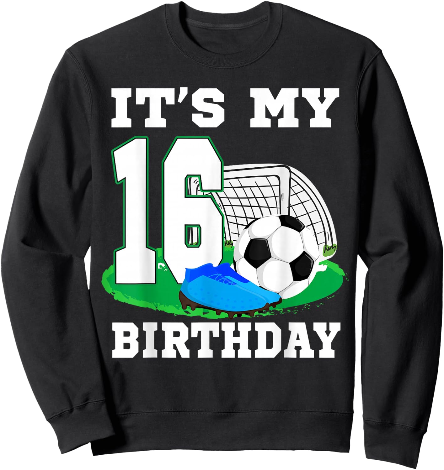It's My 16 Year Old Birthday Soccer 16th Party Boy Sweatshirt - Sweatshirt | Black