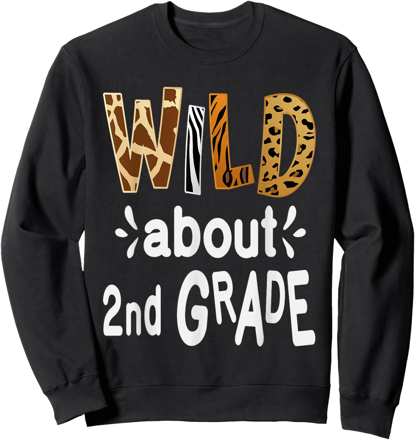 Wild about 2Nd Grade, Teacher Student First Day Of School Men Women Girls Kids Sweatshirt - Sweatshirt | Black