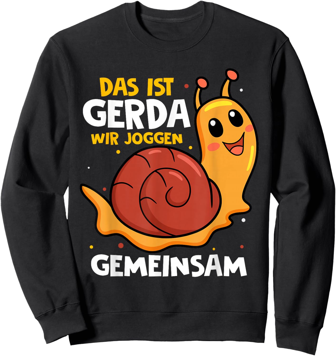 with German Text "Das Ist Gerda Wir Joggen Gemeinsam Laufen Langsame Schneck", black Sweatshirt - Sweatshirt | Black