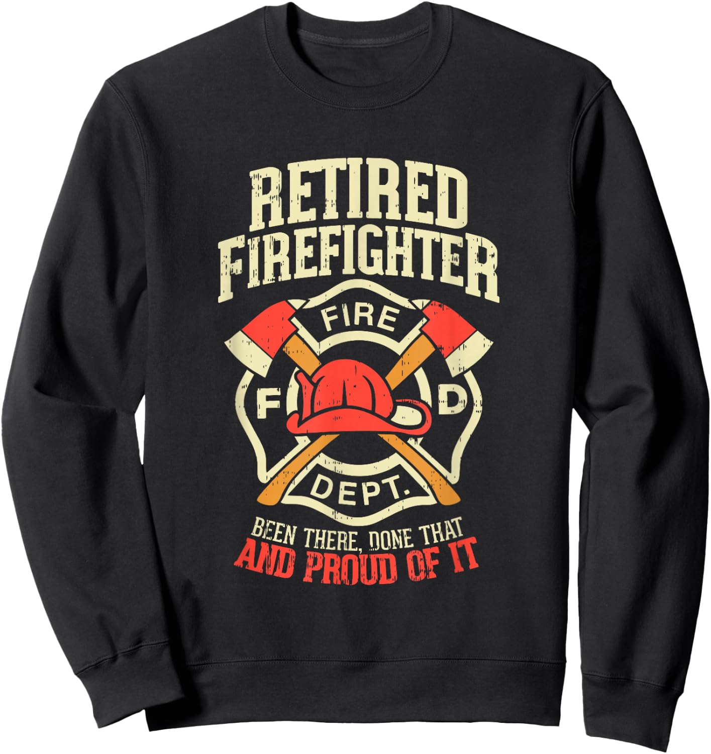 Heroic Retired Firefighter T Shirt Fireman Gift Sweatshirt - Sweatshirt | Black