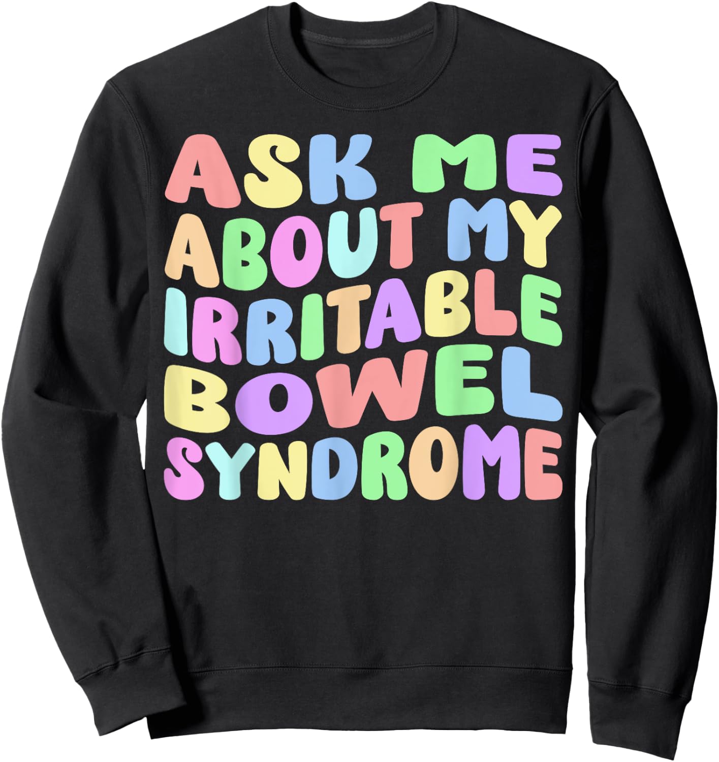 Ask Me About My Irritable Bowel Syndome Funny IBS Gag Gifts Sweatshirt - Sweatshirt | Black