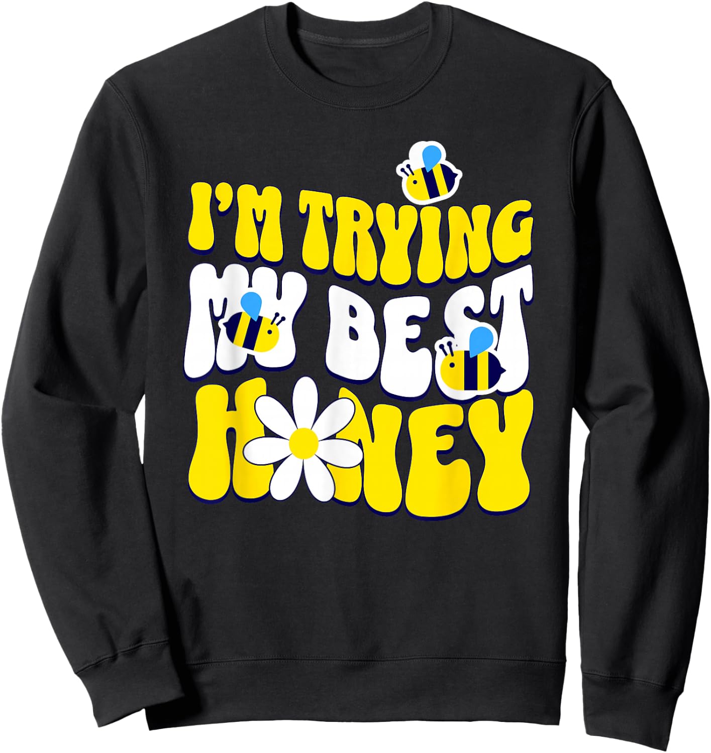 I'm trying my best, honey! Sweatshirt - Sweatshirt | Black