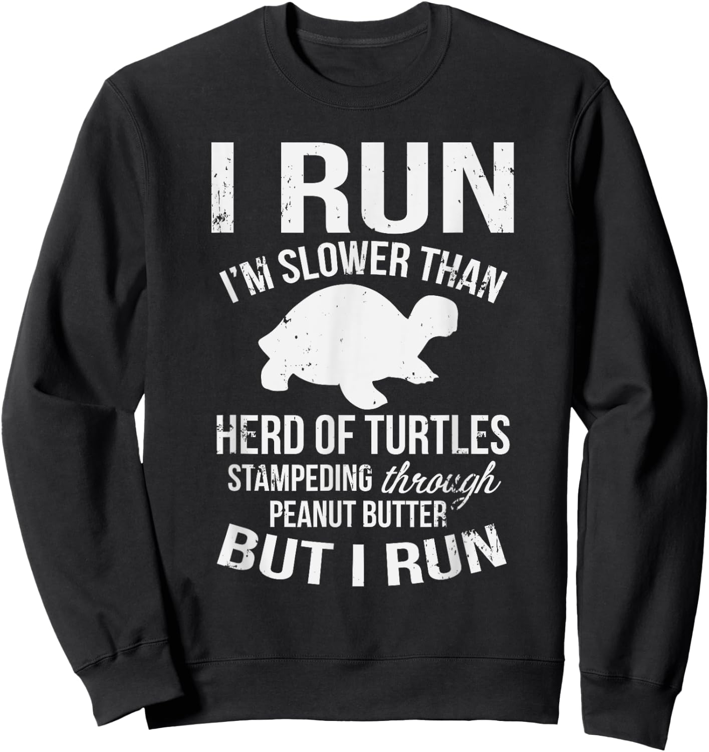 I Run I'm Slow But I Run Funny Running Sweatshirt - Sweatshirt | Black