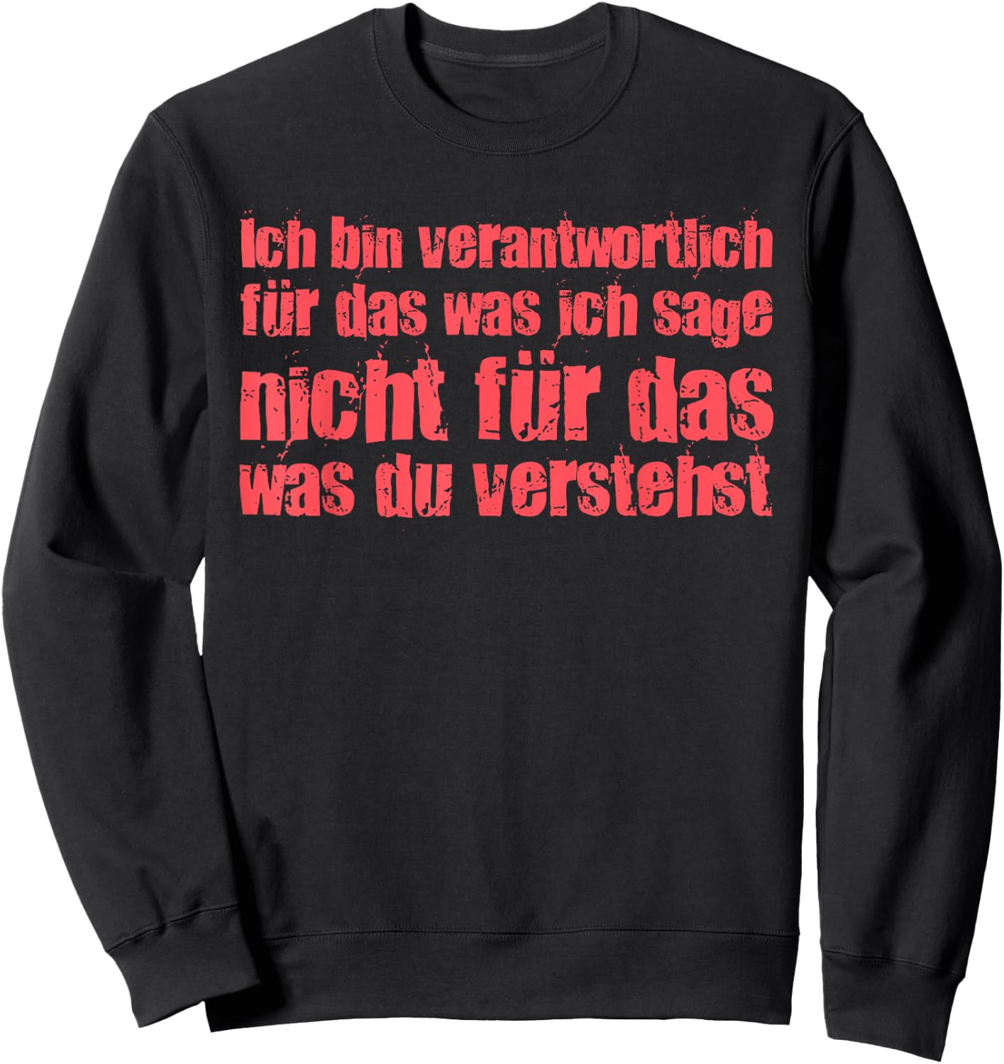 with German Text "Ich Bin Responsibly Für Das Was Ich Sage", black Sweatshirt - Sweatshirt | Black