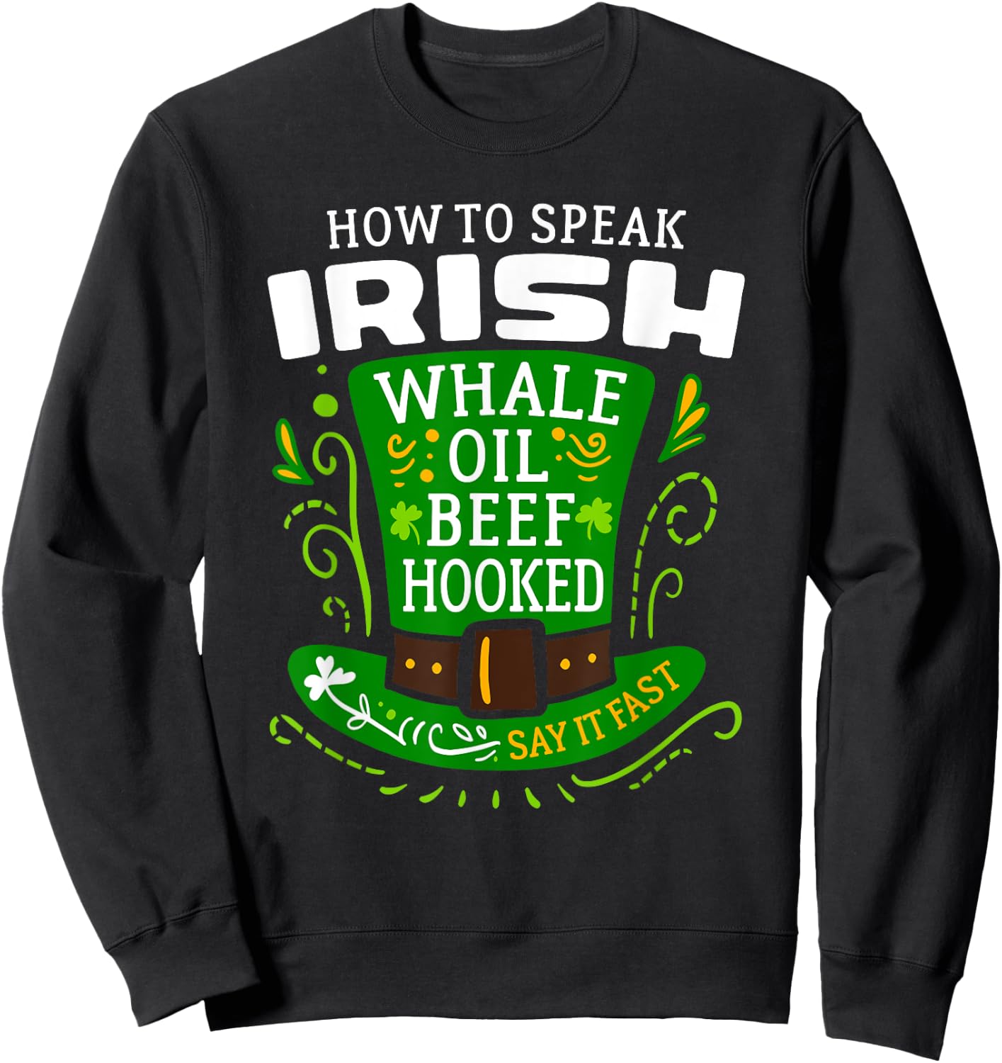 How to Speak IRISH Whale Oil Beef Hooked Sweatshirt - Sweatshirt | Black