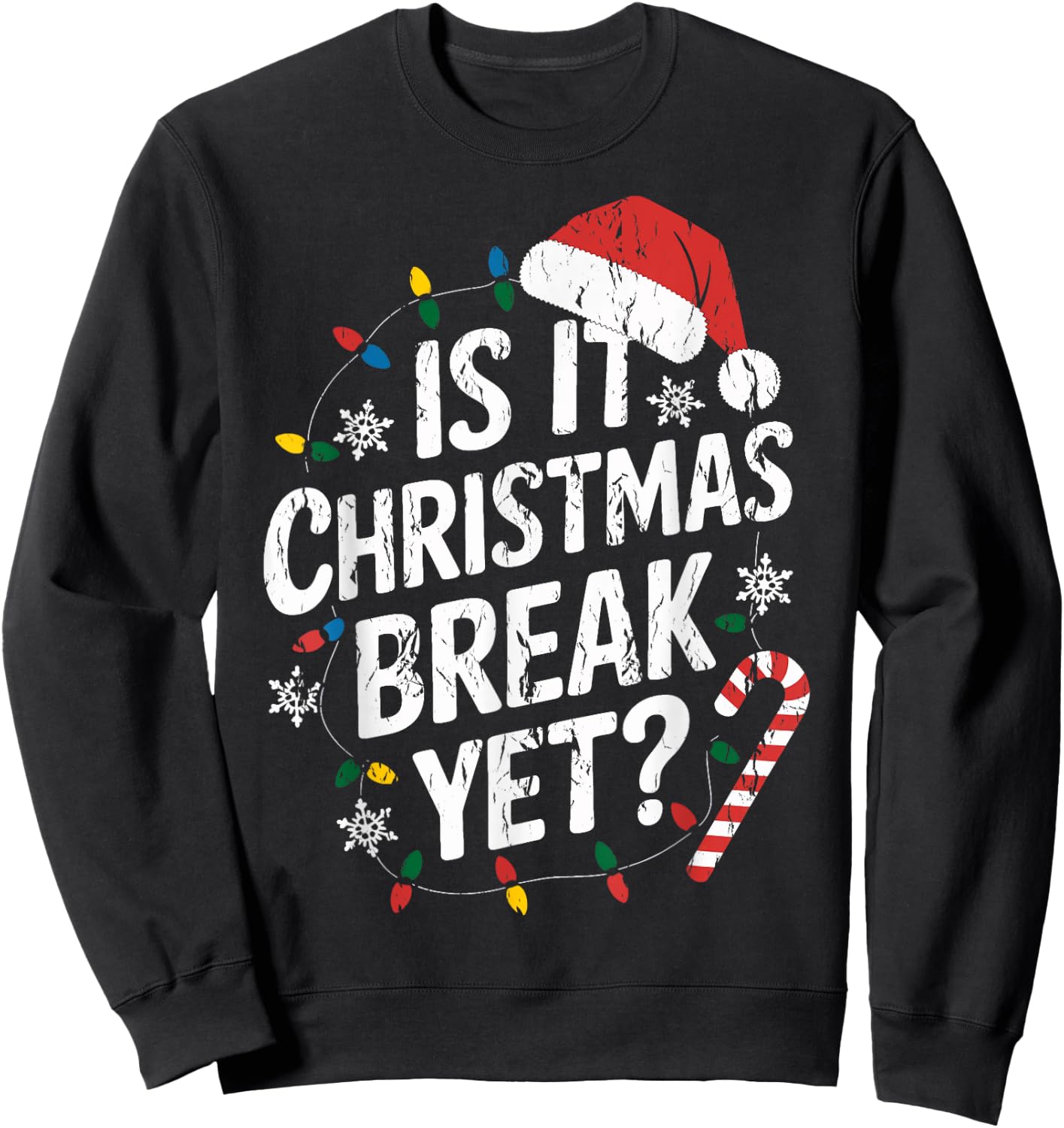 Christmas Break Teacher Xmas Is It Christmas Break Yet Sweatshirt - Sweatshirt | Black