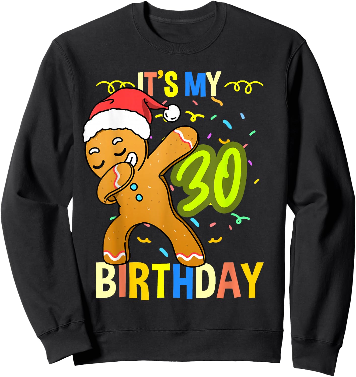 Its My 30th Birthday Gingerbread Sweatshirt - Sweatshirt | Black