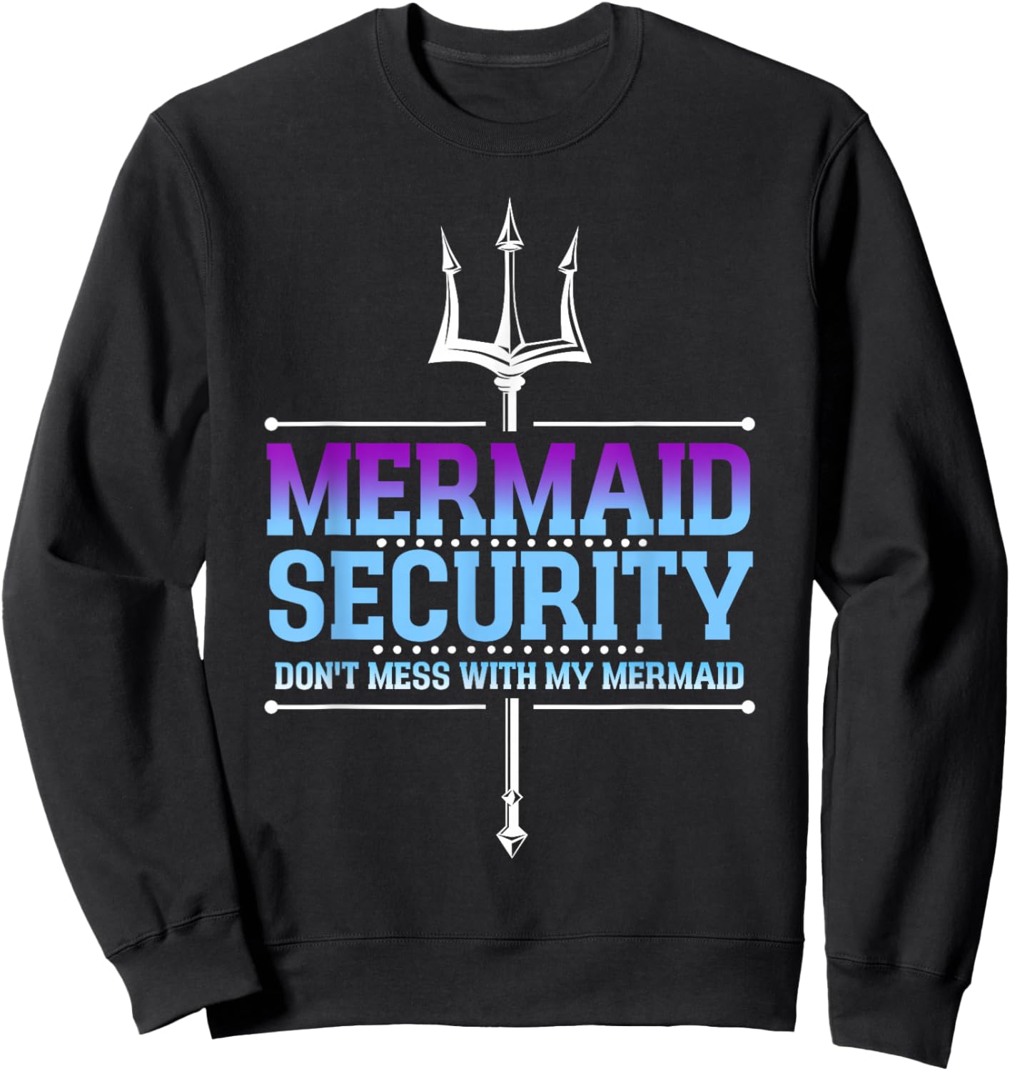 Mermaid Security Merman Merdad Mermaid Squad Father's Day Dad , black Sweatshirt - Sweatshirt | Black