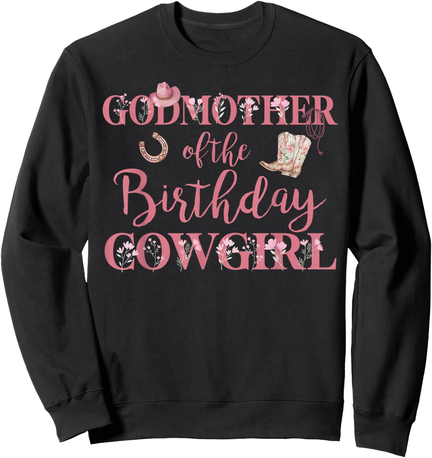 Godmother of The Birthday Cowgirl Rodeo Party 1st B-day Girl Sweatshirt - Sweatshirt | Black