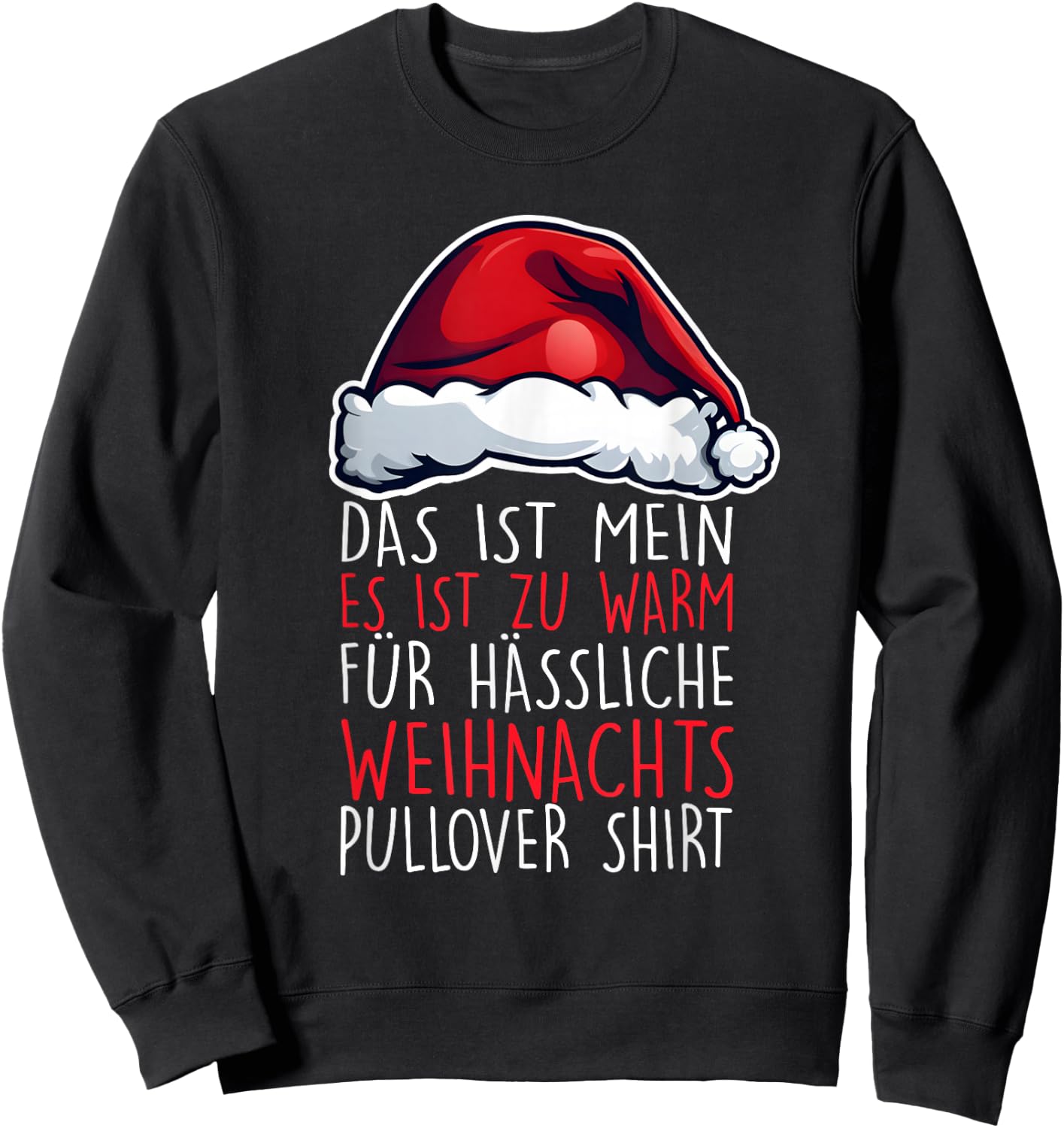It's Too Warm for Ugly Christmas Jumper Funny , black Sweatshirt - Sweatshirt | Black