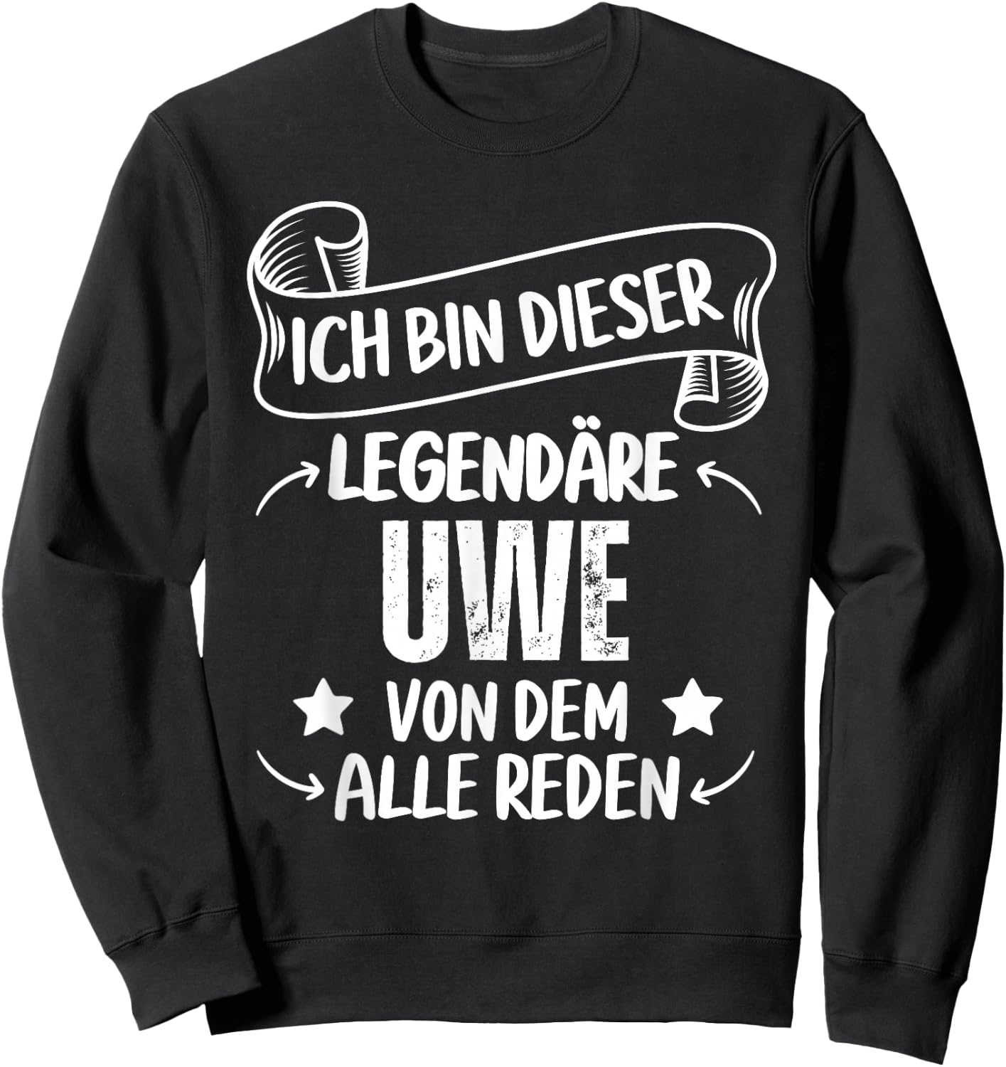 Ich Bin Dieser Legendäre Uwe Von Dem Alle Reden Sweatshirt - Sweatshirt | Black