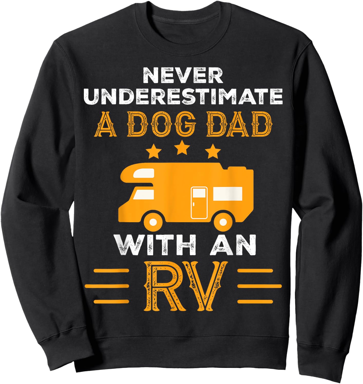 Never Underestimate A Dog Dad With An RV Camper Gifts Men Sweatshirt - Sweatshirt | Black